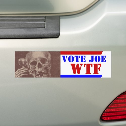 USA AMERICA VOTE JOE AGAIN WTF skull dark humor Bumper Sticker