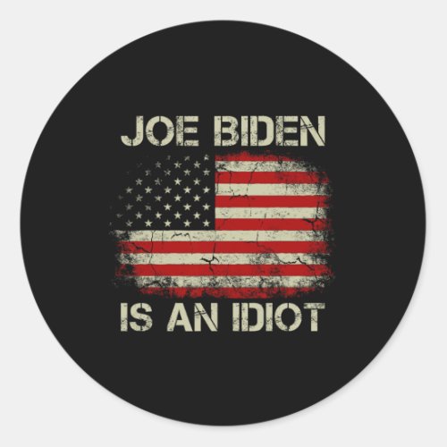 Usa American Flag Funny Joe Biden Is An Idiot  Classic Round Sticker