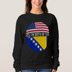 USA And Bosnia Vintage Flags Yes I'm Both Of Them Sweatshirt