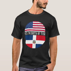 USA And Dominican Republic Flags Yes I'm Both Of T-Shirt