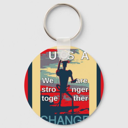 USA Change _ We Are Stronger Together Keychain