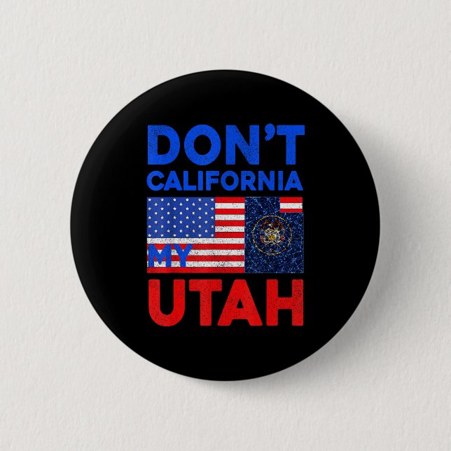 Usa Dont California My Utah United States Funny Ut Button (Front)