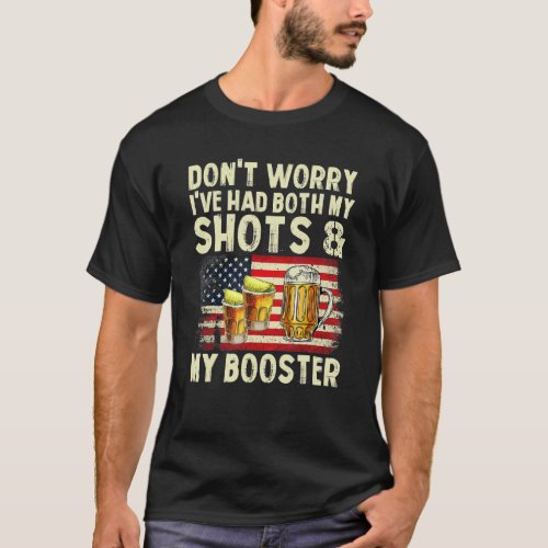 Usa Flag Dont Worry Ive Had Both My Shots Booste T_Shirt