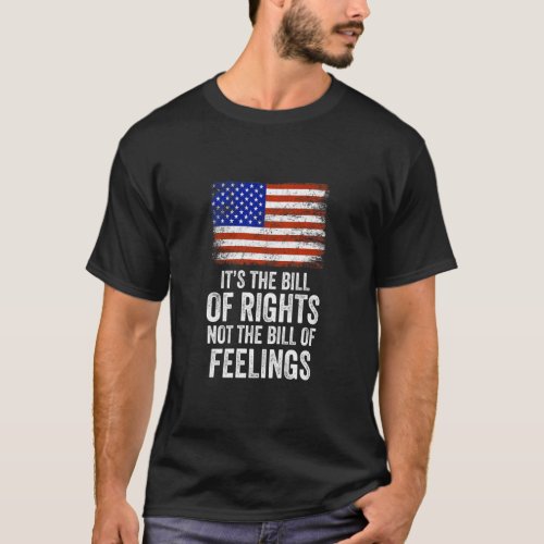 Usa Flag Its The Bill Of Rights Not The Bill Of F T_Shirt