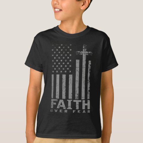 USA Flag Patriotic American Gift Faith Over Fear P T_Shirt