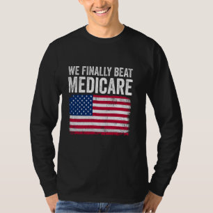 Usa Flag Patriotic We Finally Beat Medicare Men Wo T-Shirt