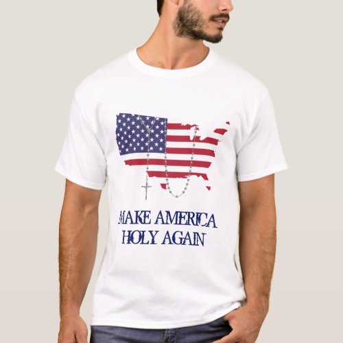 USA FLAG ROSARY MAKE AMERICA HOLY AGAIN T_Shirt