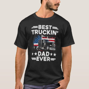 USA Flag Semi Truck Driver  Best Truckin Dad Ever T-Shirt
