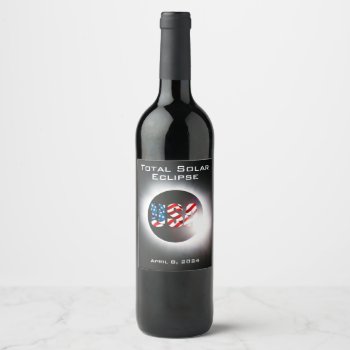 Usa Flag Total Solar Eclipse April 8  2024 Wine Label by Omtastic at Zazzle