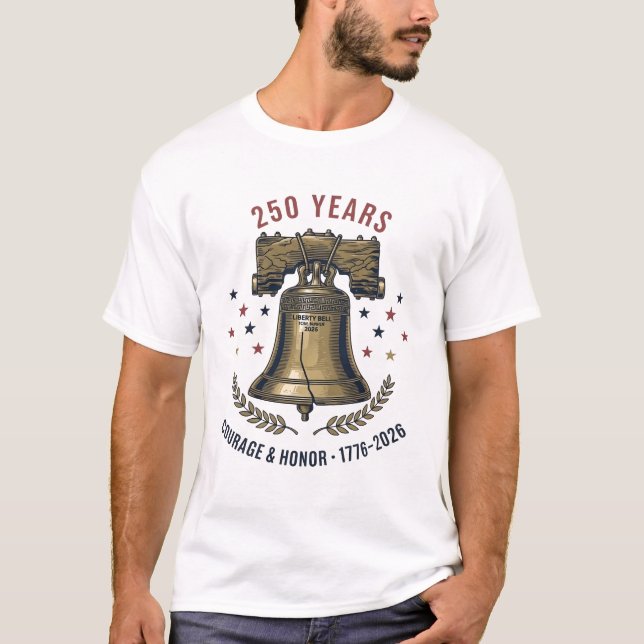 USA Freedom Liberty Bell 250 Years Courage Honor T-Shirt (Front)