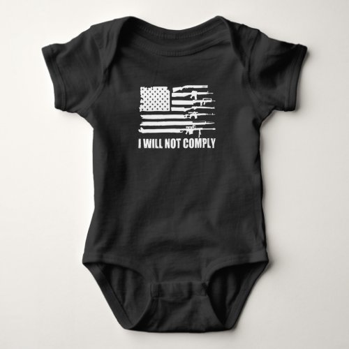  USA Gun Flag I will not comply 2nd Amendment Baby Bodysuit