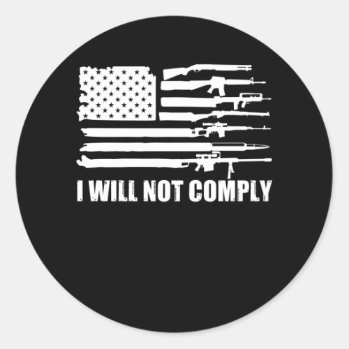  USA Gun Flag I will not comply 2nd Amendment Classic Round Sticker