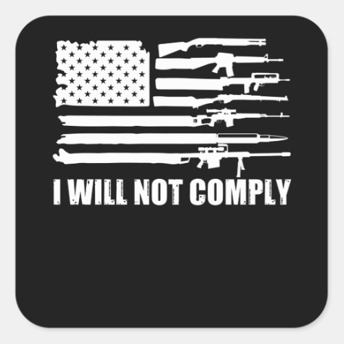 USA Gun Flag I will not comply 2nd Amendment Square Sticker