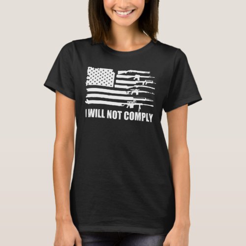 USA Gun Flag I will not comply 2nd Amendment T_Shirt