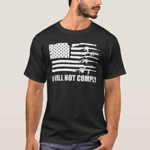  USA Gun Flag I will not comply 2nd Amendment T_Shirt