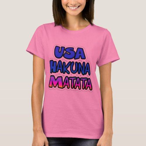 USA Hakuna Matata National Flag Colors T_Shirt