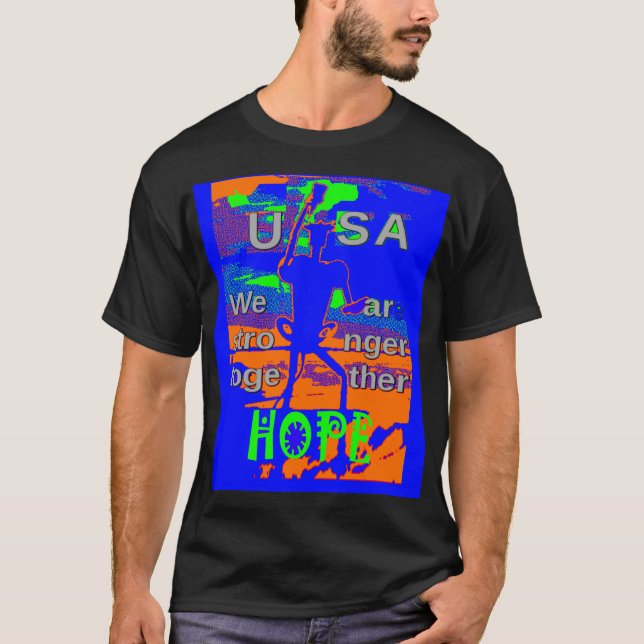 USA Hillary Hope We Are Stronger Together T-Shirt (Front)