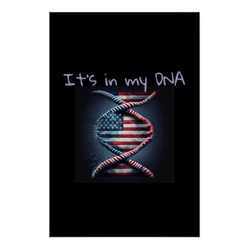 USA IS IN MY DNA AMERICAN FLAG DNA HELIX POSTER