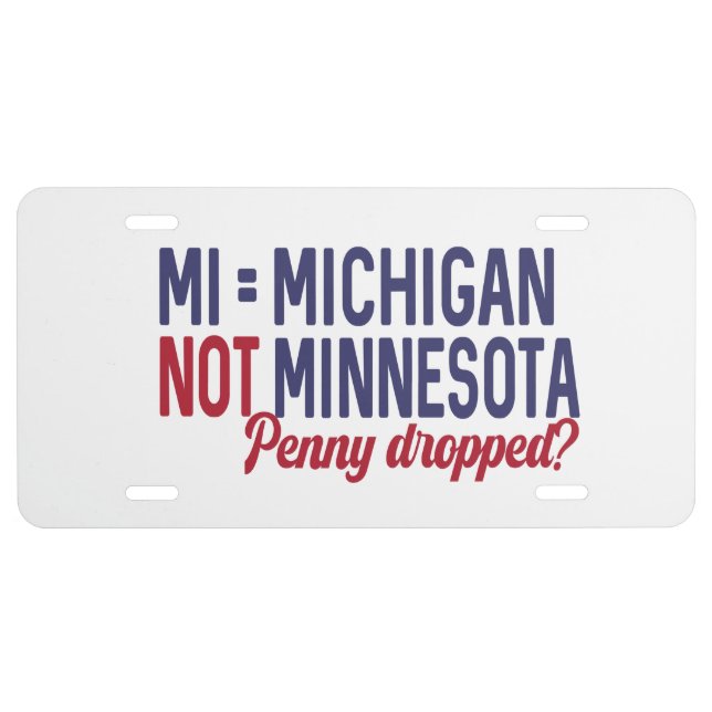 USA - MI = Michigan Not Minnesota Confusion License Plate (Front)