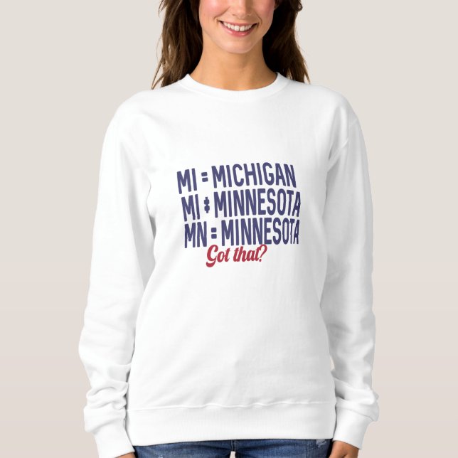 USA - MI = Michigan Not Minnesota Confusion Sweatshirt (Front)