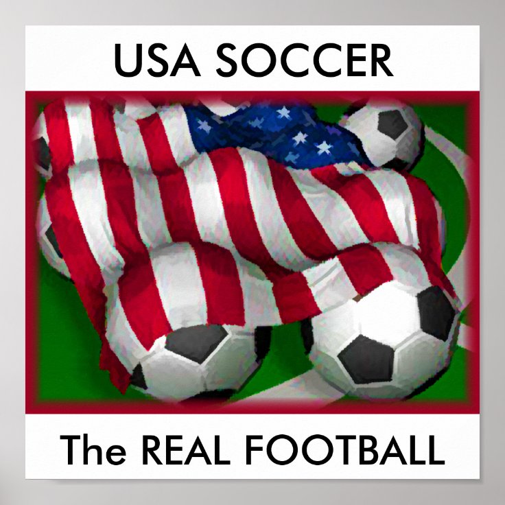USA SOCCER, The REAL FOOTBALL Poster Zazzle