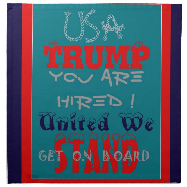 USA Trump You Are Hired! United We Stand Art Print Napkin (Front)