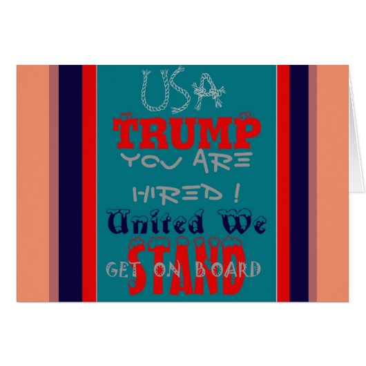 USA Trump You Are Hired! United We Stand Get On! (Front Horizontal)