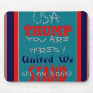 USA Trump You Are Hired! United We Stand Get On! Mouse Pad
