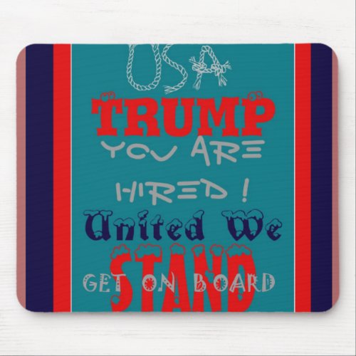 USA Trump You Are Hired United We Stand Get On Mouse Pad