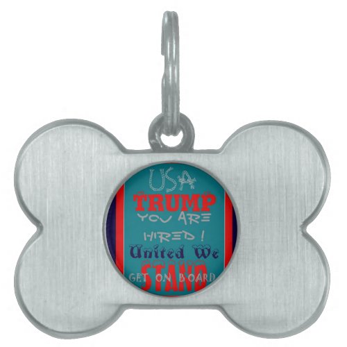 USA Trump You Are Hired United We Stand Get On Pet Name Tag