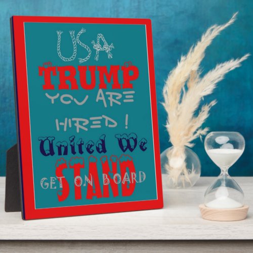 USA Trump You Are Hired United We Stand Get On Plaque