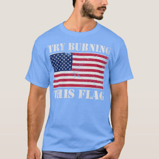 USA Try Burning This Flag America Patriotic T-Shirt