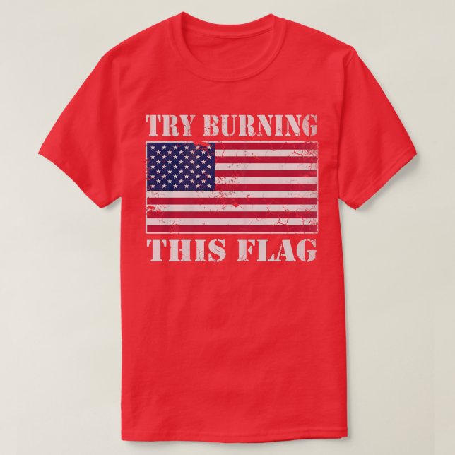 USA Try Burning This Flag America Patriotic T-Shirt (Design Front)