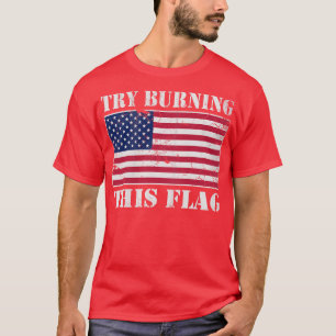 USA Try Burning This Flag America Patriotic T-Shirt