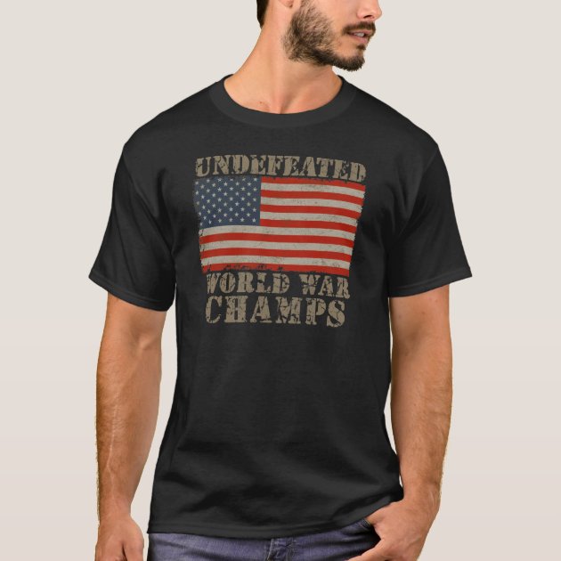 America undefeated in world wars clearance shirt