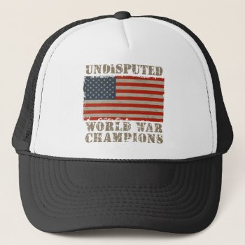 Usa  Undisputed World War Champions Trucker Hat by headlinegrafix at Zazzle