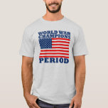 Usa, World War Champions, Period T-shirt at Zazzle