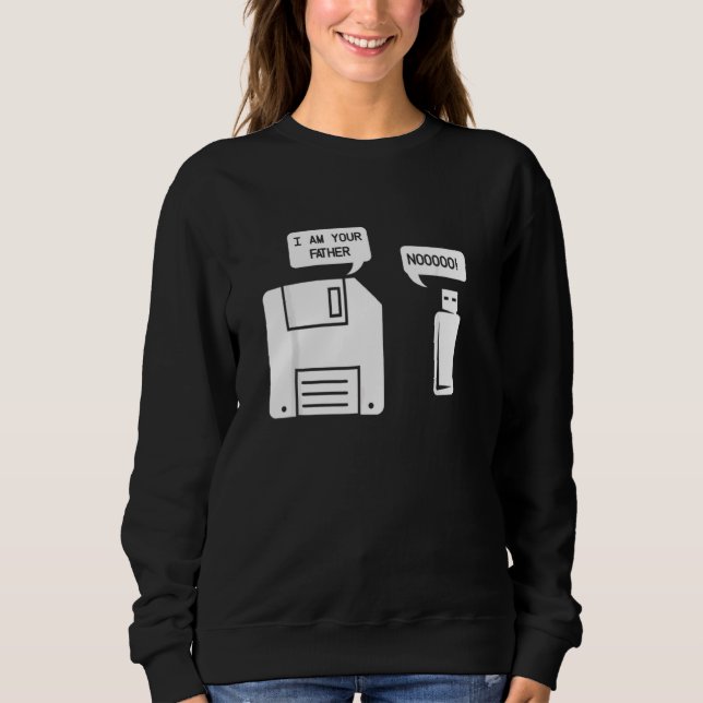 Usb Floppy Disk I Am Your Father Geek Sweatshirt (Front)