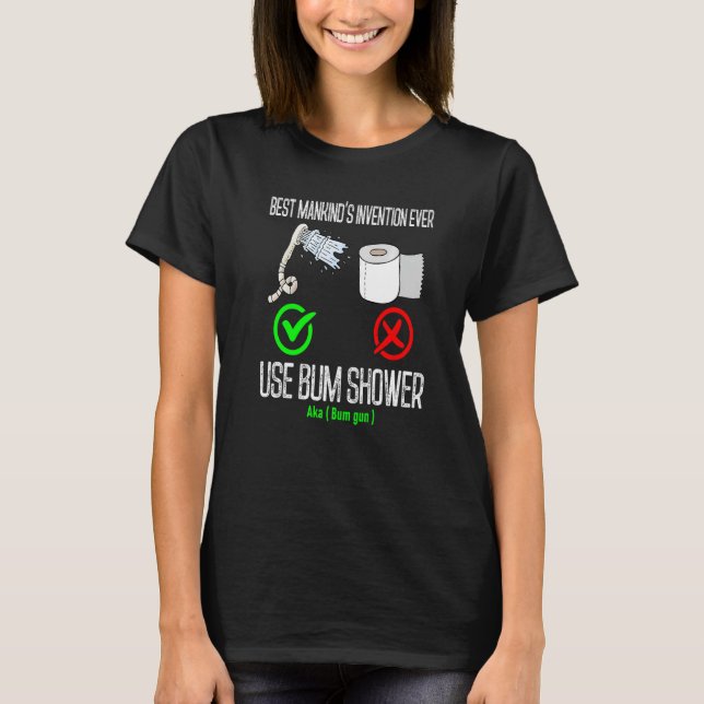 use bum shower best mankind's invention ever Bum G T-Shirt (Front)