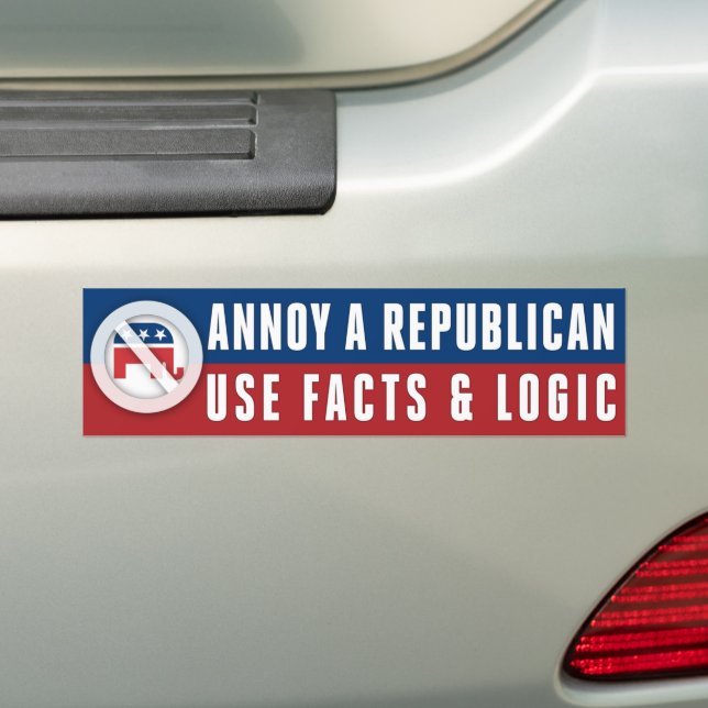 Use Facts And Logic Annoy A Republican Bumper Sticker (On Car)