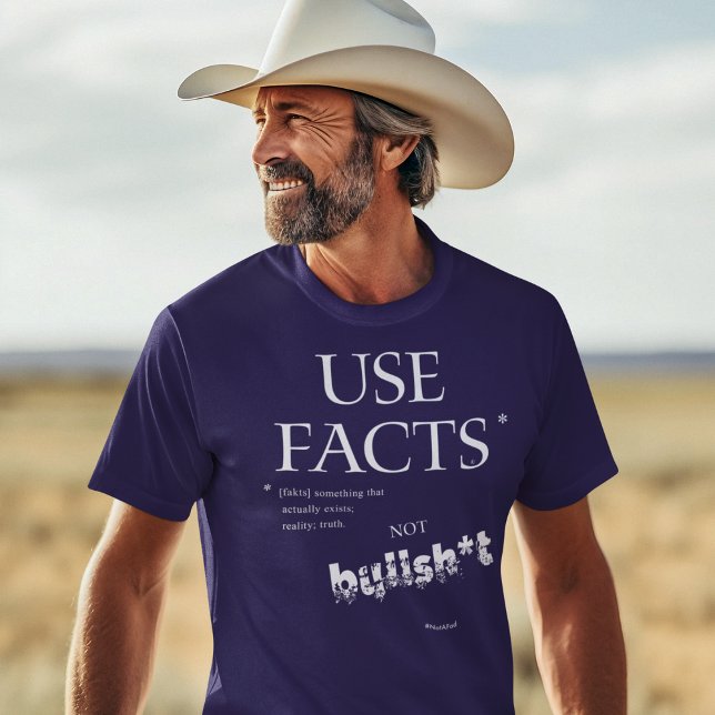 USE FACTS REALITY TRUTH NOT BULLSH*T T-shirt  (Creator Uploaded)