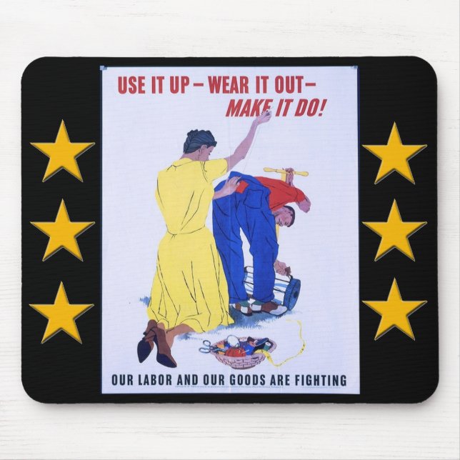 Use It Up  Wear It Out World War 2 Mouse Pad (Front)