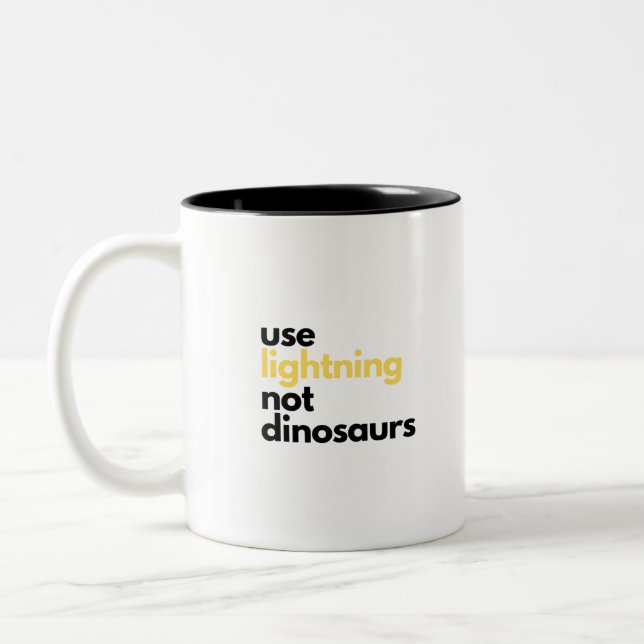 Use Lightning Not Dinosaurs Anti Gasoline Electric Two-Tone Coffee Mug (Left)