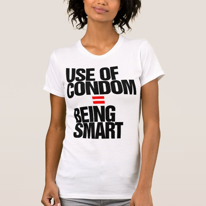 Use Of Condom = Being Smart Tshirt