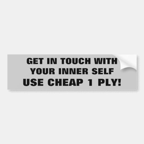 Use One ply Touch Your Inner Self Bumper Sticker