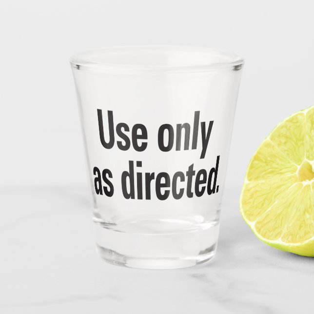 Use only as directed shot glass (Front)