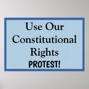 Use Our Constitutional Rights -- Protest Poster