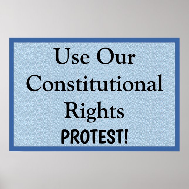Use Our Constitutional Rights --  Protest Poster (Front)