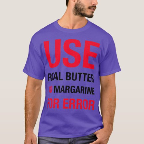 Use real butter no margarine for error funny chef  T_Shirt