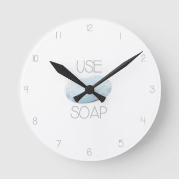 Use Soap - Funny Bathroom Clock by pmcustomgifts at Zazzle